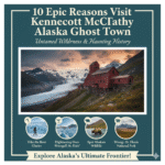 10 Epic Reasons Visit Kennecott McCarthy Alaska Ghost Town