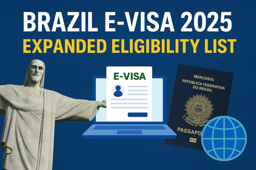 Brazil E-Visa 2025 Expansion of Eligible Countries