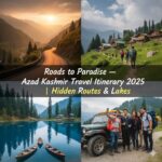 Azad Kashmir Travel Itinerary 2025 Best Routes, Permits Road Map