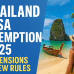 Thailand Visa Exemption 2025 new rules and visa extension updates