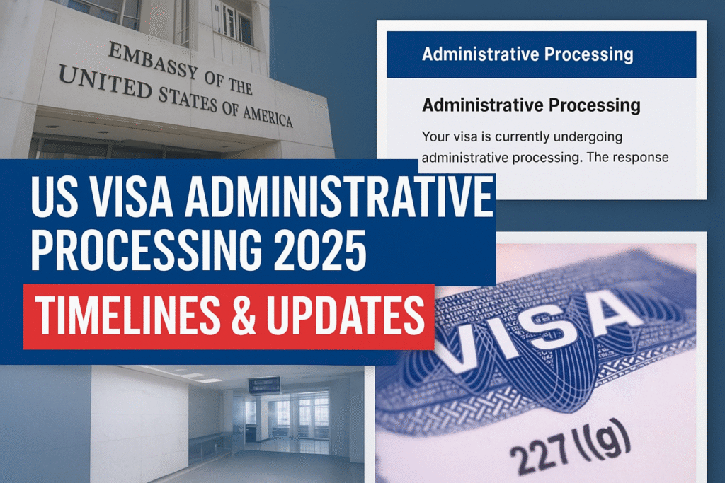 US Visa Administrative Processing 2025