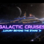 galactic cruises luxury beyond the stars