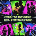 Celebrity Breakup Rumors 2026 – What Fans Need to Know